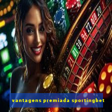 vantagens premiada sportingbet